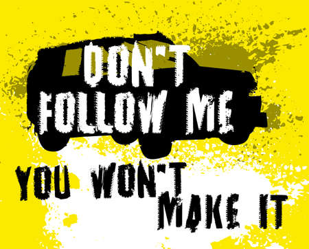 Do not follow me. You wont make it. Off road quote lettering. Grunge words made from unique letters. Vector illustration useful for poster, print and T-shirt design. Editable graphic element.のイラスト素材