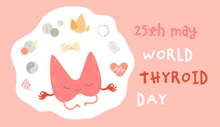 World Thyroid Day. May 25. Healthy happy thyroid gland cartoon character and lettering. Medical...