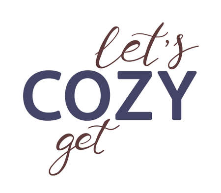 Cozy lettering quote. Lets cozy get. Vector, hygge phraseのイラスト素材