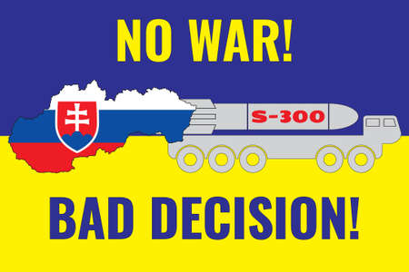 The contour of the map of Slovakia is painted in the colors of the flag of Slovakia on the flag of Ukraine and the installation of S-300. Illustration with an inscription NO WAR! and BAD DECISION!のイラスト素材