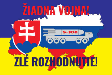 The flag of Slovakia in the contour of Ukraine and the installation of the S-300. Illustration with an inscription in Slovak language NO WAR! and BAD DECISION!のイラスト素材