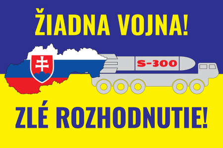 The contour of the map of Slovakia against the background of the flag of Ukraine and the S-300 installation. Illustration with an inscription in Slovak language NO WAR! and BAD DECISION!のイラスト素材