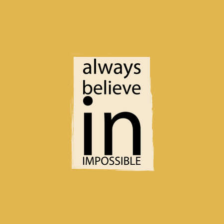 Always believe in impossible. Inspirational text. Tuning for success, a motivational call to action.のイラスト素材