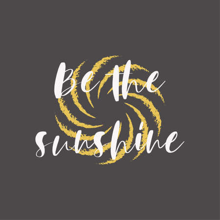 The inspirational phrase be sunshine on dark background. Motivational slogans for printing on clothing and mugs, objects. Positive calls for posters. Abstract graphic design for t-shirts and hoodiesのイラスト素材