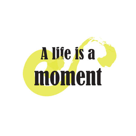Beautiful phrase a life is a moment for applying to t-shirts. Stylish and modern design for printing on clothes and things. Inspirational phrase. Motivational call for placement on posters and vinyl stickersのイラスト素材