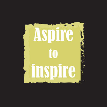 Beautiful phrase aspire to inspire for applying to t-shirts. Stylish and modern design for printing on clothes and things. Inspirational phrase. Motivational call for placement on posters and vinyl stickers.のイラスト素材