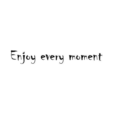 Beautiful phrase Enjoy every moment for applying to t-shirts. Stylish and modern design for printing on clothes and things. Inspirational phrase. Motivational call for placement on posters and vinyl stickers.のイラスト素材