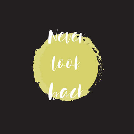 Beautiful phrase Never look back for applying to t-shirts. Stylish and modern design for printing on clothes and things. Inspirational phrase. Motivational call for placement on posters and vinyl stickers.のイラスト素材