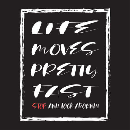 Inscription that Life moves pretty fast, stop and look around on a dark background. Stylish design with philosophical phrase for printing on t-shirts and things. Expression of a conscious state.のイラスト素材