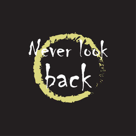 Beautiful phrase Never look back for applying to t-shirts. Stylish and modern design for printing on clothes and things. Inspirational phrase. Motivational call for placement on posters and vinyl stickers.のイラスト素材