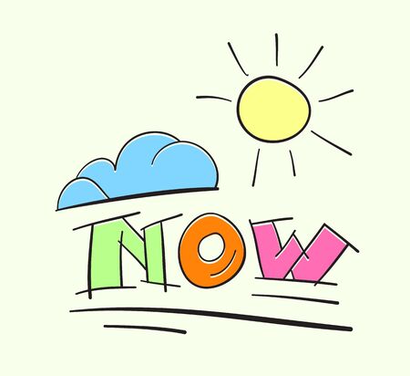 Text NOW with sun and cloud. Time for change concept. Inspirational vector illustration. Cartoon style hand lettering word now.のイラスト素材