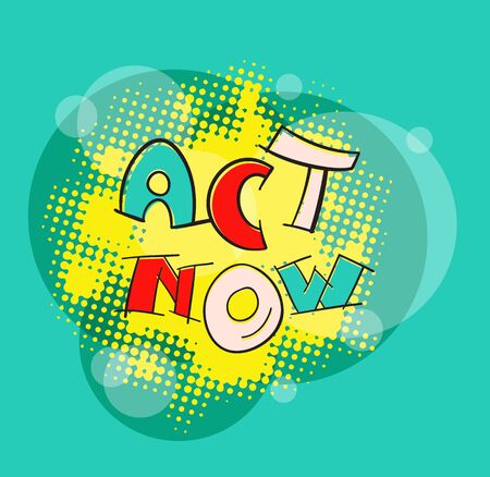 ACT NOW pop art style color abstract vector illustration. Motivation hand lettering text message. Sign to start acting successfully.のイラスト素材