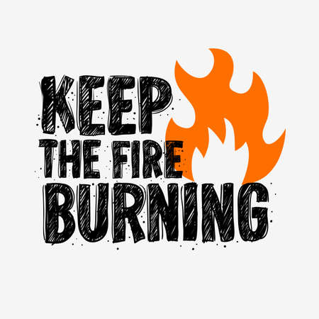 Typography slogan Tee Print design keep the fire burning for t-shirt printingのイラスト素材