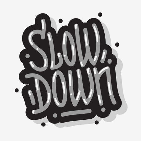 Slow Down Motivational Slogan Lettering Type Design Message Graffiti Style Vector Graphic.のイラスト素材