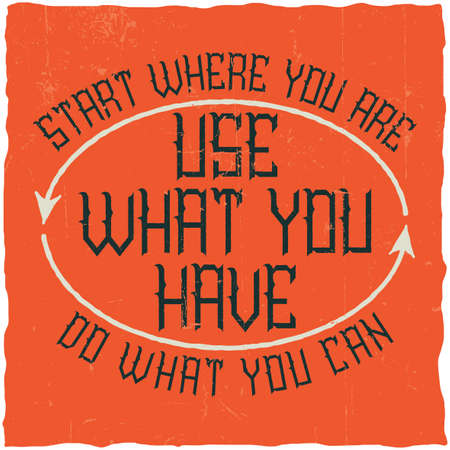 Motivational poster. "Start where you are. Use what you have. Do what you can". Inspirational quote design.のイラスト素材