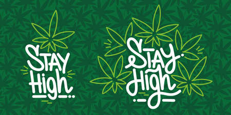 Two Hand Sketched Stay High Vector Typography As Logotype, Badge and Icon, Postcard, Card, Invitation, Flyer, Banner Template. Green Pattern With Cannabis Leaves Background.のイラスト素材