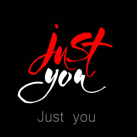 Just you. Motivation inspiration typographic inscription, calligraphic design. Trendy lettering poster.  Vector illustration.のイラスト素材