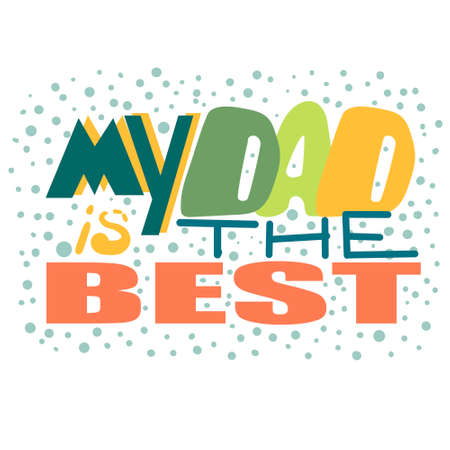 I love you dad -Congratulations on father's Day. Lettering, composition of words. Compliment beloved dad.のイラスト素材