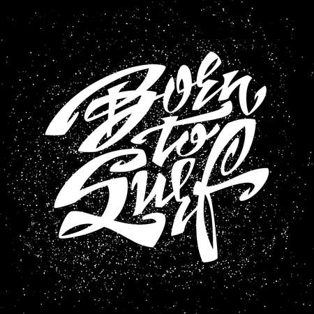 Born to Surf. Lettering Vector Art. Printing presentation.のイラスト素材
