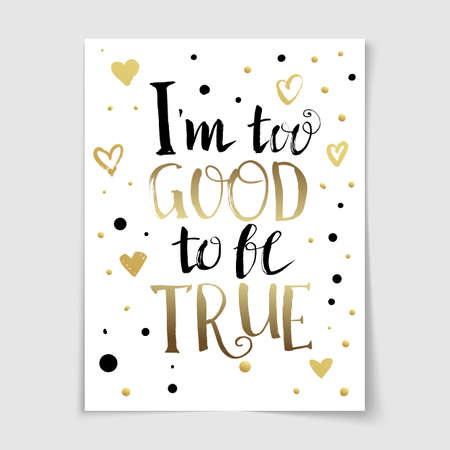 I too good to be true Quote lettering poster. Hand drawn vector banner with typography. Fun quote for glad day.のイラスト素材