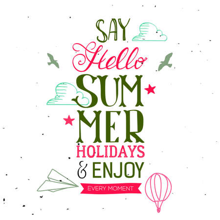Say Hello Summer Holidays and Enjoy every moment hand drawn quote. Vector season poster with lettering. Text backgroundのイラスト素材