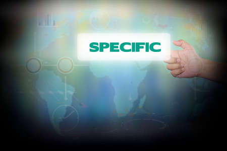 Businessman pressing button on touch screen interface and select SPECIFIC. Business concept