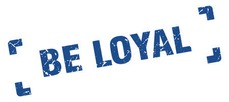 be loyal stamp. be loyal square grunge sign. be loyalのイラスト素材