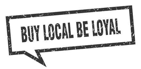 buy local be loyal sign. buy local be loyal square speech bubble. buy local be loyalのイラスト素材
