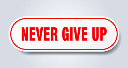 Never Give Up Sign Rounded Isolated Sticker White Buttonのイラスト 素材 ストックフォト 写真素材のstock Foto ストックドットフォト