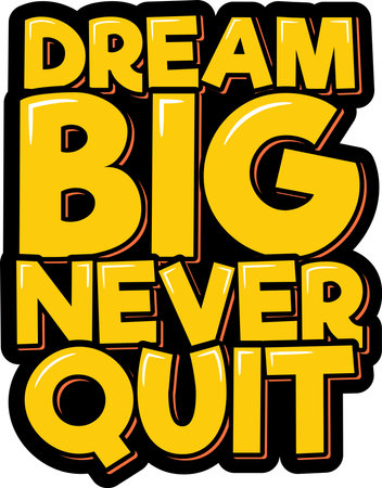Dream big never quit. Positive inspirational quote. Lettering vector illustration. Isolate on black background.のイラスト素材