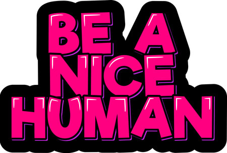 Be a nice human. Positive inspirational quote. Lettering vector illustration. Isolate on black background.のイラスト素材