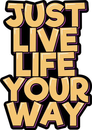 Just live life your way. Positive inspirational quote. Lettering vector illustration. Isolate on black background.のイラスト素材
