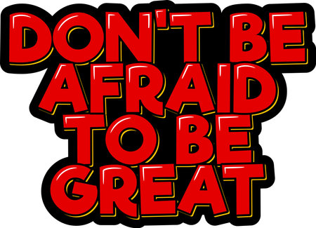 Don't be afraid to be great. Positive inspirational quote. Lettering vector illustration. Isolate on black background.のイラスト素材