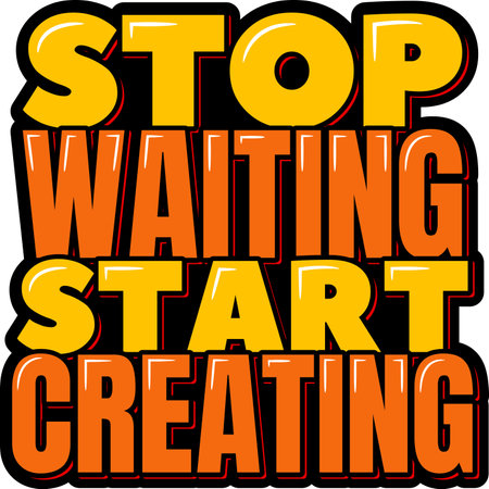 Stop waiting, start creating. Positive inspirational quote. Lettering vector illustration. Isolate on black background.のイラスト素材