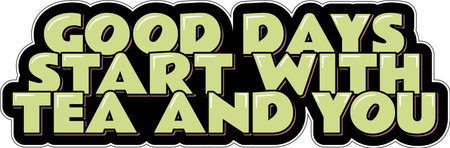 Good days start with tea and you lettering vector illustrationのイラスト素材