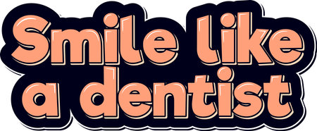 A humorous lettering vector design that plays on the popular phrase "smile like you mean it". This design features the quote "smile like a dentist" to make people smile and laugh.のイラスト素材