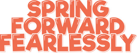 Vector lettering design with the inspirational quote "Spring Forward Fearlessly".のイラスト素材