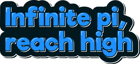 A lettering design inspired by the infinite possibilities of Pi, encouraging individuals to reach high and aim for the stars.のイラスト素材