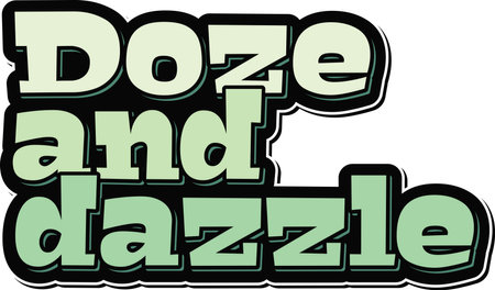 A fun and quirky vector design featuring the "Doze and dazzle." quote in whimsical font. Perfect for celebrating World Sleep Day and promoting the benefits of a good night's sleep.のイラスト素材