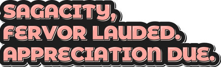 This vector design features the quote "Sagacity, Fervor Lauded. Appreciation Due." in elegant lettering.のイラスト素材