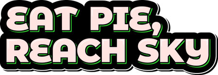 A lettering design inspired by the joy of eating pie on Pi Day, encouraging individuals to reach for the sky and dream big.のイラスト素材