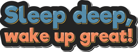 A sleek and modern lettering design with a bold message. This design is perfect for encouraging a good night's sleep and waking up refreshed.のイラスト素材