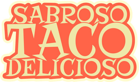 A beautiful lettering vector design of the phrase "Sabroso Taco Delicioso" in Mexican language, meaning "Delicious Tasty Taco".のイラスト素材