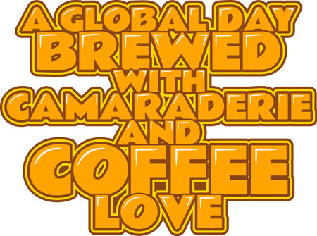 Captivating lettering vector design embodying global coffee camaraderie.のイラスト素材