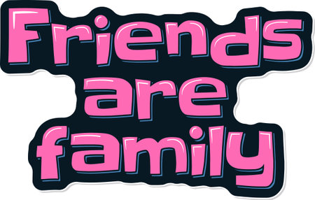 Heartwarming quote celebrating the closeness of friends as family.のイラスト素材