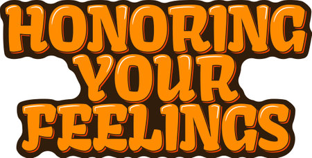 Inspirational vector lettering design promoting the honoring of personal feelings.のイラスト素材