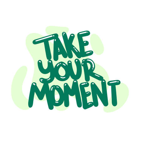 take your moment quote text typography design graphic vector illustrationのイラスト素材