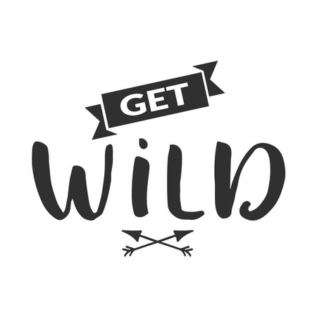 Hand drawn word. Brush pen lettering with phrase " get wild "のイラスト素材