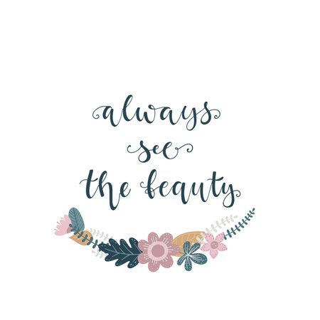 Lettering with phrase "Always see the beauty"のイラスト素材