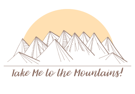 Mountains in the background of the sun. The inscription: Take Me to the Mountains. Vector illustration of a sketch style.のイラスト素材
